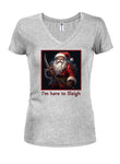 I'm Here To Sleigh T-Shirt