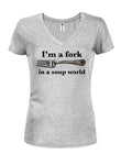 I’m a fork in a soup world Juniors V Neck T-Shirt