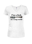 I’m a fork in a soup world Juniors V Neck T-Shirt