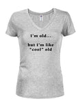 I’m old...  but I’m like “cool” old Juniors V Neck T-Shirt