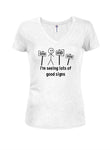 I’m seeing lots of good signs T-Shirt