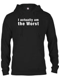 I actually am the Worst T-Shirt