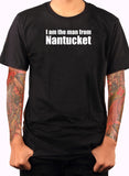 I am the man from Nantucket T-Shirt