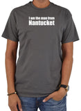 I am the man from Nantucket T-Shirt