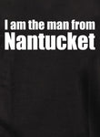 I am the man from Nantucket Kids T-Shirt