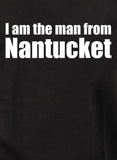 I am the man from Nantucket T-Shirt