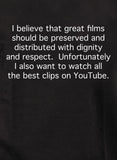 I believe that great films should be preserved and distributed T-Shirt