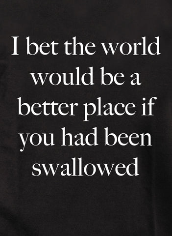 Apuesto a que el mundo sería un lugar mejor Camiseta