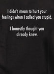 I didn’t mean to hurt your feelings Kids T-Shirt