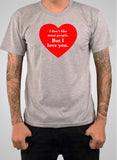 I don't like most people but I love you T-Shirt