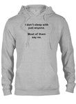 I don’t sleep with just anyone T-Shirt