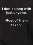 I don’t sleep with just anyone T-Shirt