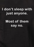 I don’t sleep with just anyone T-Shirt