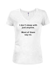 I don’t sleep with just anyone Juniors V Neck T-Shirt