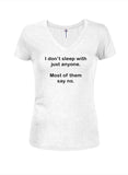 I don’t sleep with just anyone Juniors V Neck T-Shirt