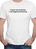 If you can read this I am hyperventilating T-Shirt