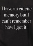 I have an eidetic memory Kids T-Shirt