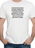 T-shirt J'ai contribué à déstabiliser la démocratie occidentale en semant le chaos