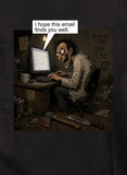 I hope this email finds you well T-Shirt