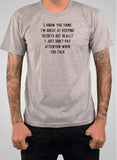 I know you think I'm great at keeping secrets T-Shirt