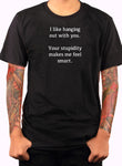 I like hanging out with you T-Shirt