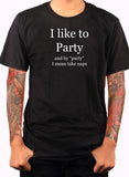 I like to Party Naps T-Shirt