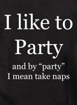 I like to Party Naps Kids T-Shirt