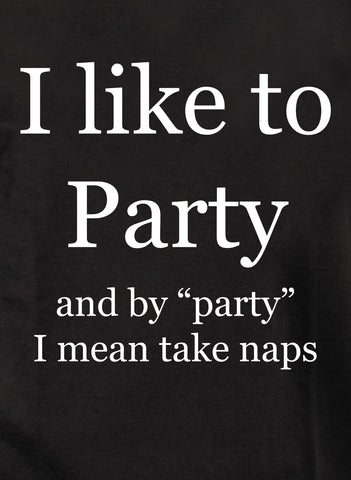 I like to Party Naps Kids T-Shirt