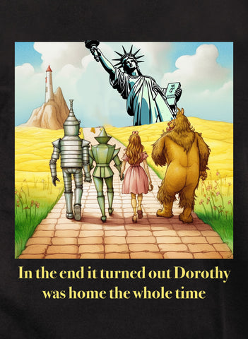 Al final resultó que Dorothy estaba en casa Camiseta para niños