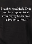I said no to a Mafia Don and he so appreciated my integrity Kids T-Shirt