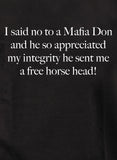 I said no to a Mafia Don and he so appreciated my integrity T-Shirt