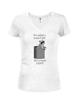 It's Called a Trash CAN Juniors V Neck T-Shirt