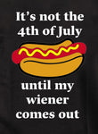 It’s not the 4th of July until my wiener comes out Kids T-Shirt