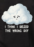 I think I siezed the wrong day Kids T-Shirt