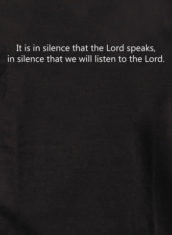 It is in silence that the Lord speaks Kids T-Shirt