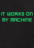 It works on my machine T-Shirt