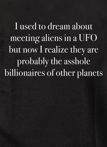 I used to dream about meeting aliens in a UFO T-Shirt