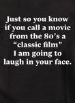 Para que sepas si llamas a una película de los 80 una camiseta de "película clásica"