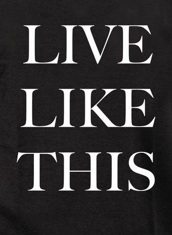 Live Like This Kids T-Shirt