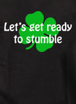 Let’s get ready to stumble Kids T-Shirt