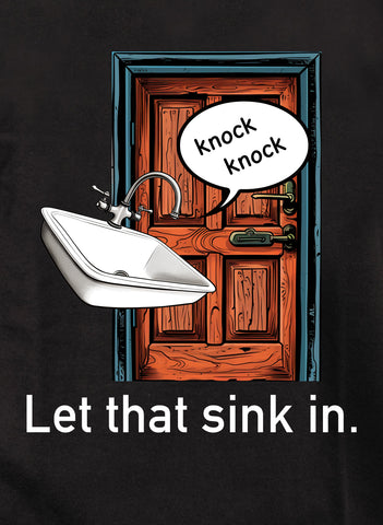 Let that sink in Kids T-Shirt