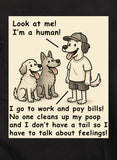 Look at me I'm a human! T-Shirt