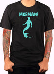 MERMAN! T-Shirt