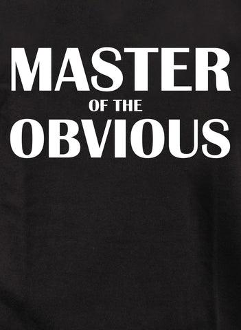 Master of the Obvious T-Shirt