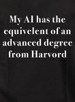 My AI has the  equivelent of an advanced degree from Harvord Kids T-Shirt