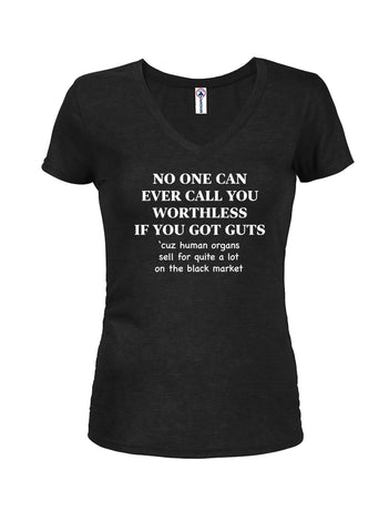 No One Can Ever Call You Worthless If You Got Guts Juniors V Neck T-Shirt