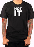 Not It T-Shirt