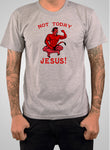 Not Today, Jesus T-Shirt