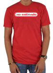 No Entiendo T-Shirt