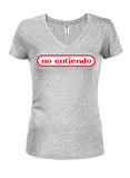 No Entiendo Juniors V Neck T-Shirt